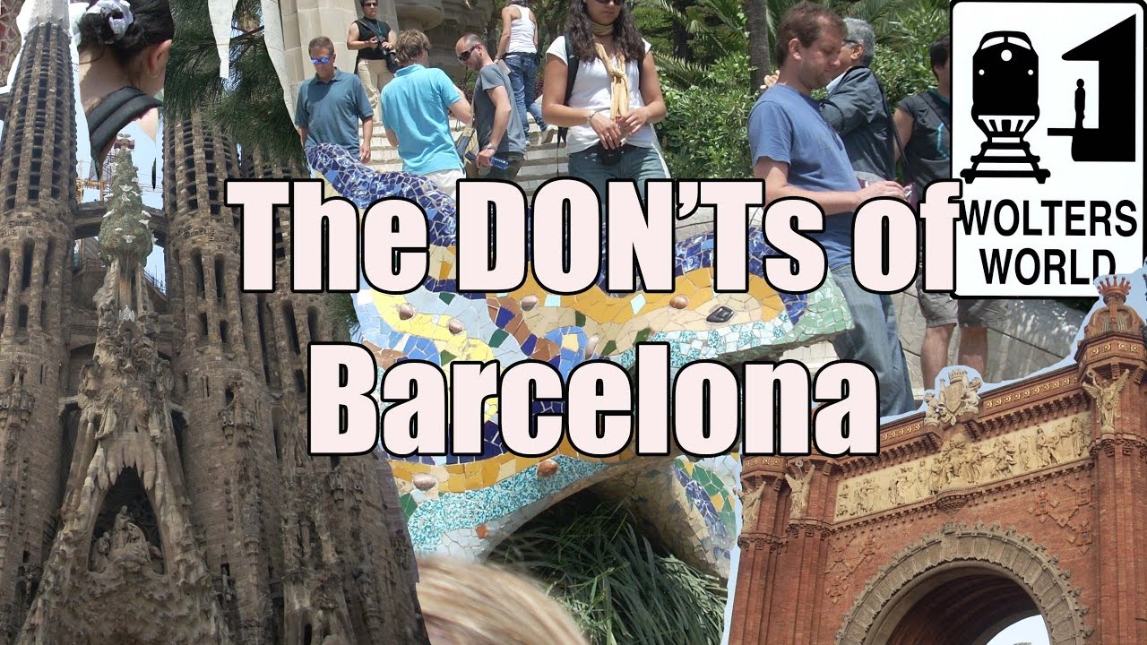 5 Things Tourists Should NEVER Do In Barcelona - Wolters World