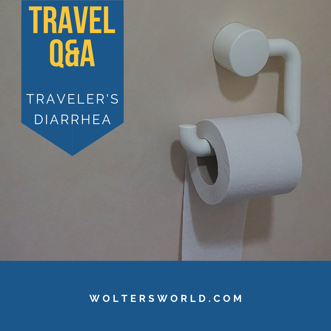 Everything You Need to Know About Traveler’s Diarrhea (but