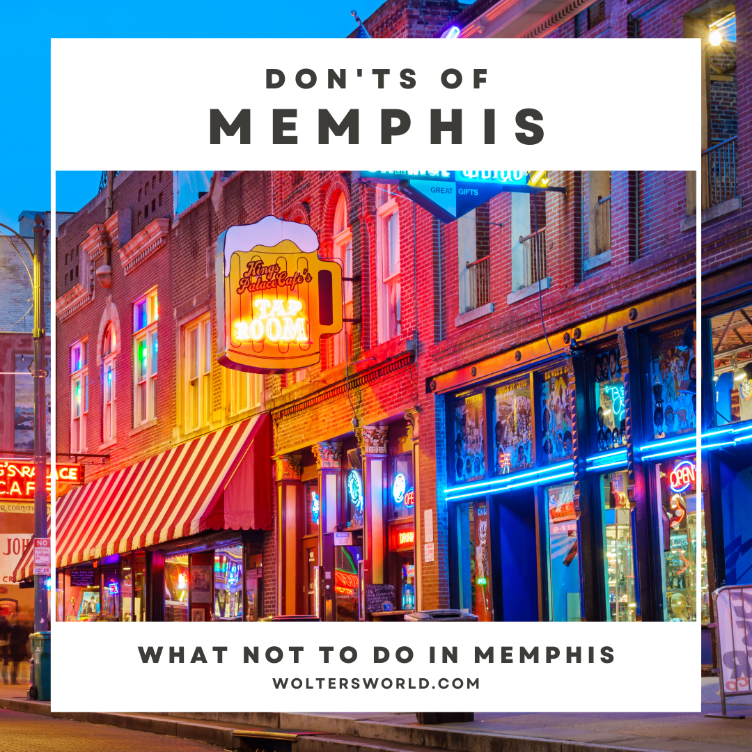12 Things NOT to Do in Memphis (& to do) Wolters World